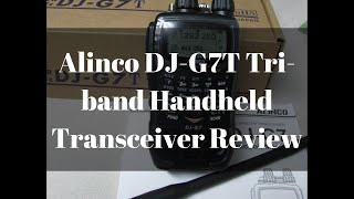 Alinco DJ-G7T Tri-Band Handheld Transceiver Review