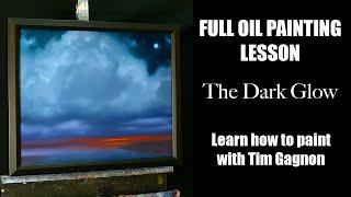 Full Oil Painting Lesson - The Dark Glow - Learn how to paint with Tim Gagnon