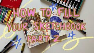 10 WAYS TO FILL YOUR SKETCHBOOK PART 2