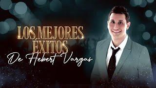 HEBERT VARGAS SOLO EXITOS BY DJ OMY LA SENSACION