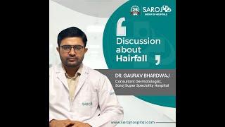 Hair Loss Causes and Solutions - Expert Advice at Saroj Super Speciality Hospital Dr.Gaurav Bhardwaj