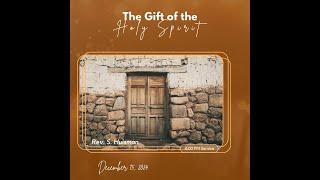 The Gift of the Holy Spirit | Luke 11:9-13 | Pastor Steve Huisman | December 15, 2024