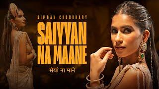 SAIYYAN NA MAANE | Simran Choudhary, Amritanshu Dutta | Official Music Video