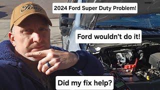 2024 Ford Super Duty Problem!  Did my fix help?  2 month following up!