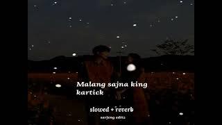 Malang sajna king kartick Hindi songs // slowed reverb #whatsappvideostatus