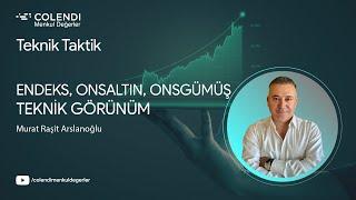 Endeks, OnsAltın, OnsGümüş, Teknik Görünüm | Murat Raşit Arslanoğlu