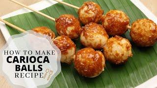 Carioca Balls Recipe - Pinoy Merienda Recipe