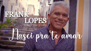 Frank Lopes - Nasci pra te amar (clipe oficial)