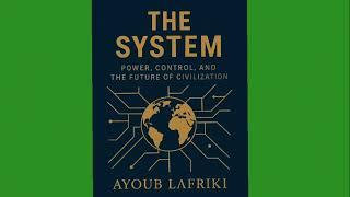 The System: Power, Control, and The Future of Civilization | Audiobook  full by Ayoub Lafriki