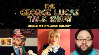 The George Lucas Talk Show - Episode XV with Arden Myrin and Zach Cherry