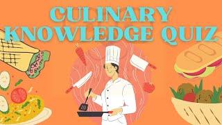 Culinary Knowledge Quiz - Can you answer food and cooking related questions?