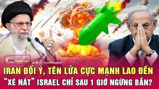Điểm nóng thế giới: Iran đổi ý,tên lửa cực mạnh lao đến “xé nát” Israel chỉ sau 1 giờ ngừng bắn?
