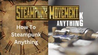 How To Steampunk Anything