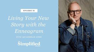 55: Live Your New Story with the Enneagram (with Ian Morgan Cron)