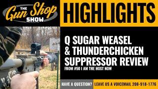 The Gun Shop Show HIGHLIGHTS: Q Sugar Weasel with Thunderchicken Suppressor demo & review