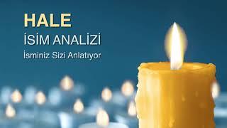 HALE İsminin Anlamı ve Analizi / İsminiz Sizi Anlatıyor