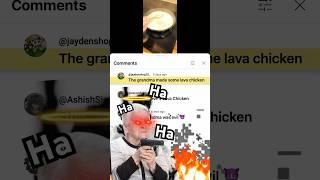 Remixing my comments  STEVE'S LAVA CHICKEN 