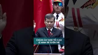 Chánh án TAND tối cao Lê Minh Trí tuyên thệ nhậm chức | VTC1