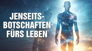 Jenseitsbotschaften die unser Leben verändern: Erkenne Deine Wahrheit und erfahre Liebe und Glück!