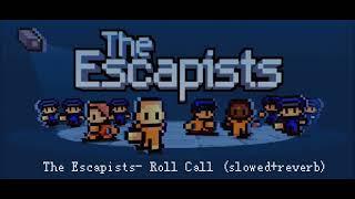 The Escapists- Roll Call (slowed+reverb)