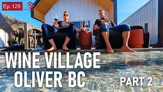 District Wine Village OLIVER BC Part 2: Hello Okanagan