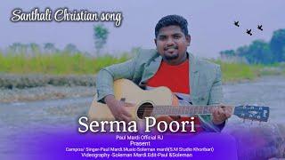 Santhali Christian Song/Serma Poori Do/Santhali song/@PaulMardiofficialrj