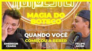 EMERSON CEARÁ - A magia do Buteco: Quando você começou a beber