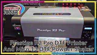 Prestige R2 Pro DTF Printer Live Demo With Miro 13 DTF Powder Shaker and Oven Purifier