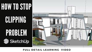 How to stop the Clipping Problem in SketchUp