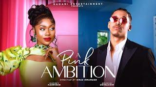 A PINK AMBITION - Eronini Osinachim, Audrey Harrison, Iveren Antiev, Gloria Jemedafe, Maryanne etc