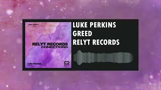 Luke Perkins - Greed [RELYT RECORDS]