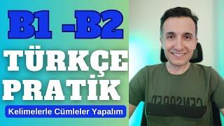 B1 -B2 Türkçe Pratik  | Kelimelerle Cümleler Yapalım - Let's Make Sentences With Words