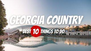 10 Things to Do in Georgia Country | Georgia Travel Guide 2024