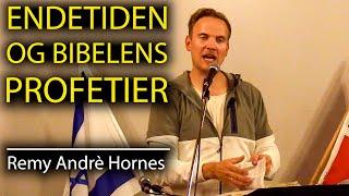 ENDETIDEN OG BIBELENS PROFETIER Remy Andrè Hornes