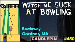 Watch Me Suck at Bowling! (Ep #450) Bowlaway (Gardner, MA)