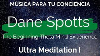 ► Dane Spotts - Ultra Meditation I - The Beginning Theta Mind Experience ‍️. RECTIFIED VIDEO