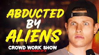 ABDUCTED BY ALIENS | CROWD WORK SHOW w/ MATT RIFE (Haunted Homies #32)