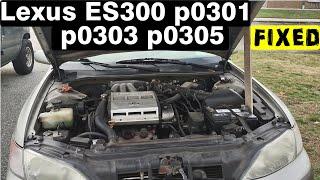 lexus ES 300 code p0301 p0303 p0305 fixed