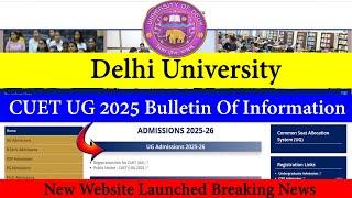 Delhi University Admission 2025 | Bulletin Of Information CUET UG 2025 | New Website Launched