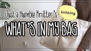 WHAT'S IN MY BAG // Just a Humble Knitter's edition