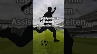 Top 5 Spieler mit den meisten Assists aller Zeiten #shorts #fußball #assist