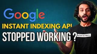 Google's Instant Indexing API Stopped Working - What's the TRUTH 