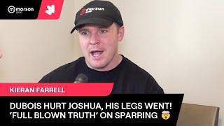 'DUBOIS CLIPPED JOSHUA IN SPARRING, HIS LEGS WENT!' KIERAN FARRELL ON JOSHUA VS DUBOIS