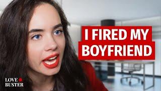 I FIRED MY BOYFRIEND | @LoveBusterShow