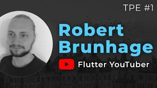 Robert Brunhage - Flutter YouTuber | Tadas Petra Experience #1