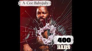 A-Cee Babyjuly - 400 Bars