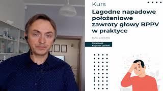 Relacja z VI kursu Łagodne napadowe położeniowe zawroty głowy w praktyce, Konin 12-13.10.2024