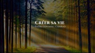 Conrad : Créer sa vie