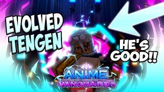 [SHOWCASE] MAX LEVEL EVOLVED TENGEN IS A MUST GET UNIT!?* Anime Vanguards