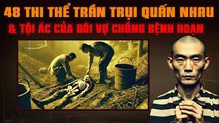 KỲ ÁN TRUNG QUỐC: 48 Thi Thể Trần Trụi Quấn Nhau Bởi Tội Ác Kinh Hoàng Của Đôi Vợ Chồng Bệnh Hoạn